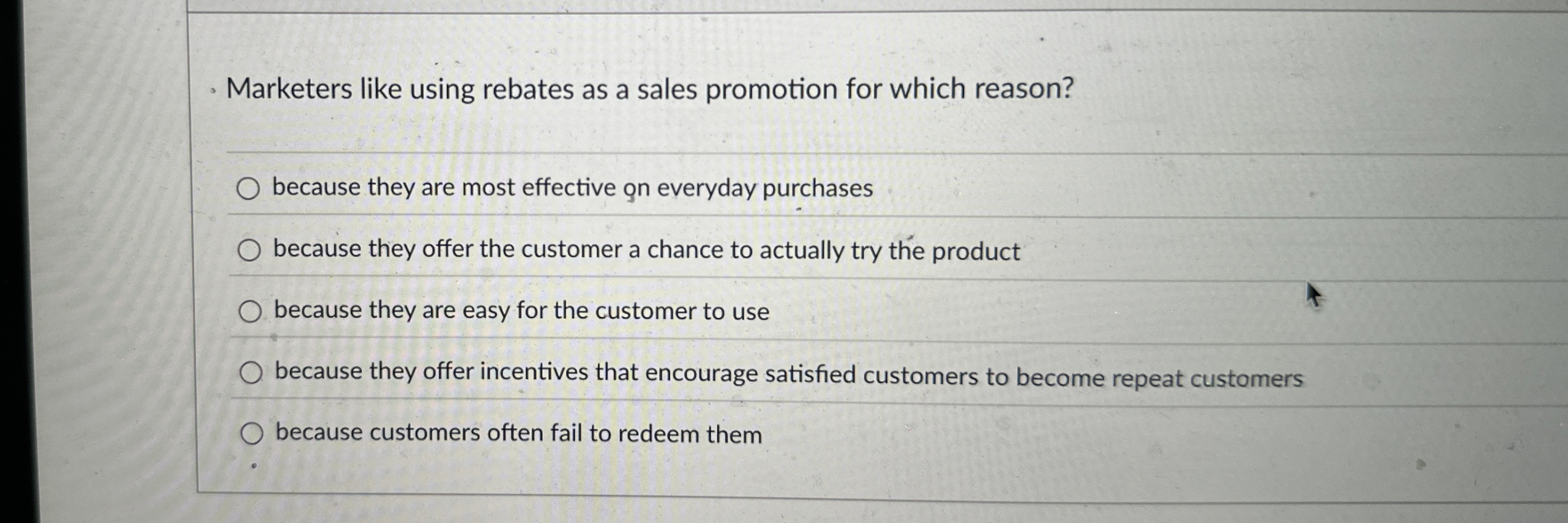  Marketers like using rebates as a sales promotion for which reason?