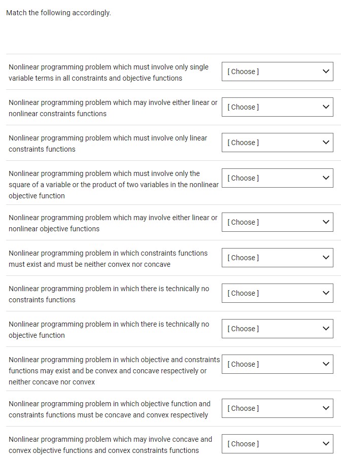  Match the following accordingly. Nonlinear programming problem which must involve only