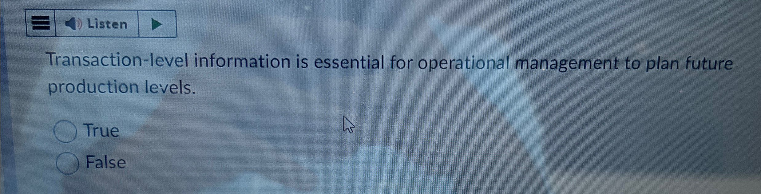  Listen Transaction-level information is essential for operational management to plan future