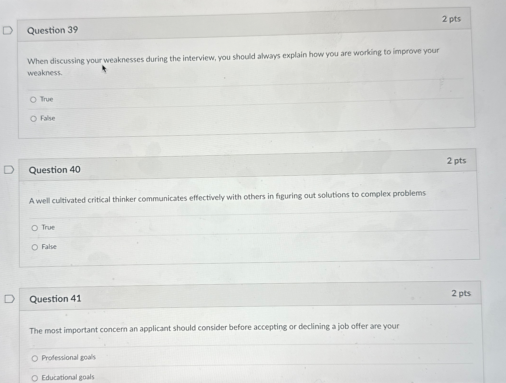  Question 39 2 pts When discussing your weaknesses during the interview,