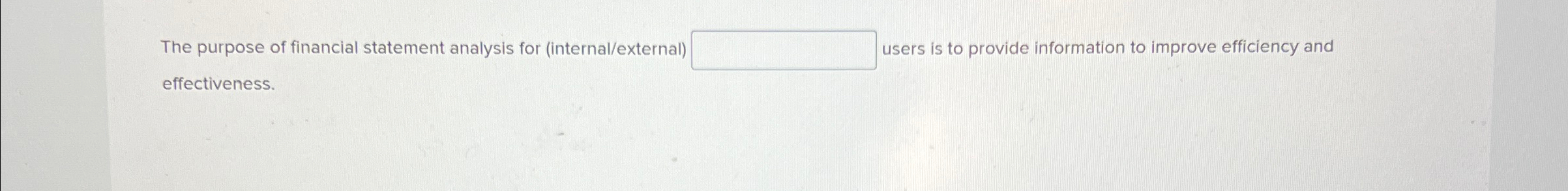  The purpose of financial statement analysis for (internal/external) users is to