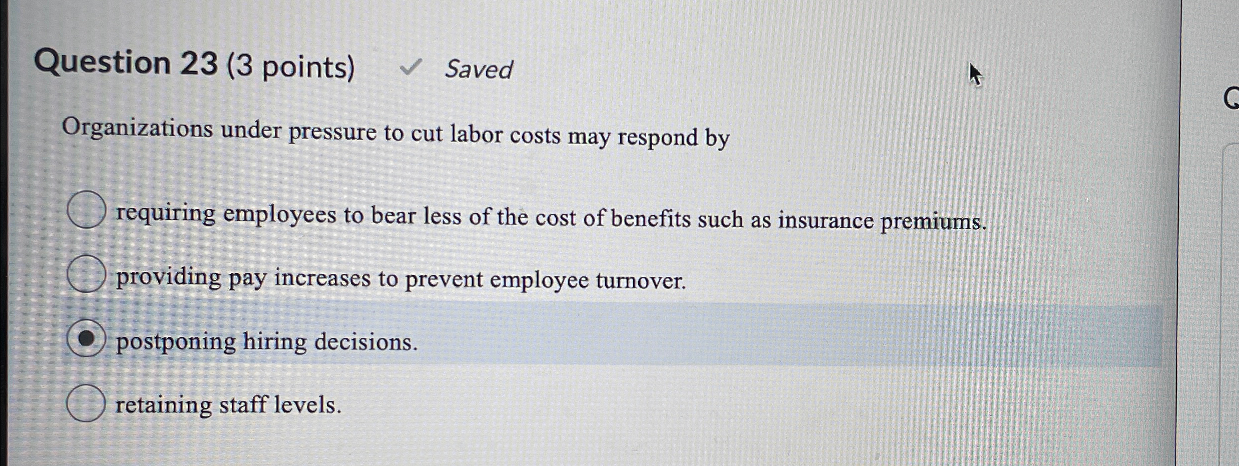  Question 23(3 points) Saved Organizations under pressure to cut labor costs