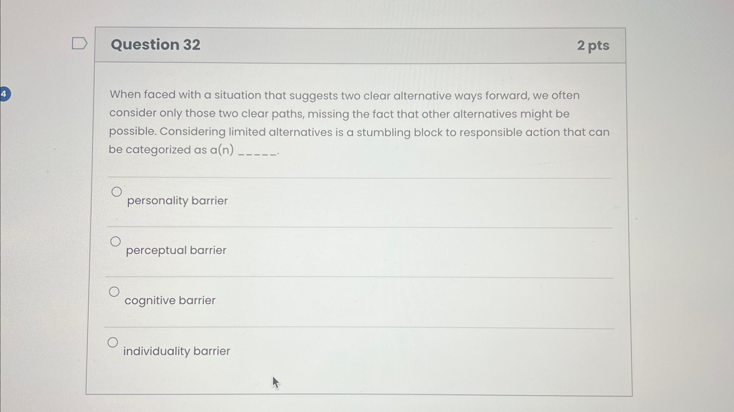  Question 32 2 pts When faced with a situation that suggests
