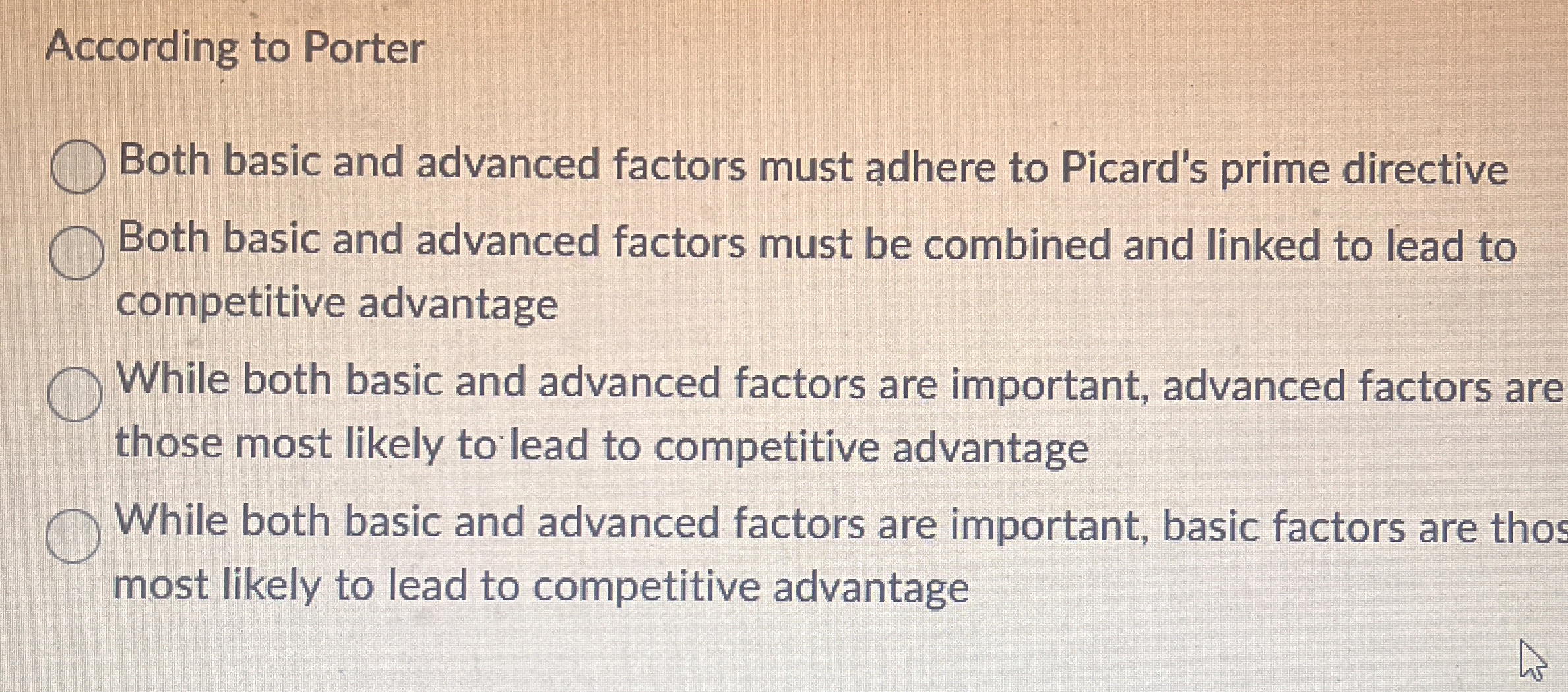  According to Porter Both basic and advanced factors must adhere to