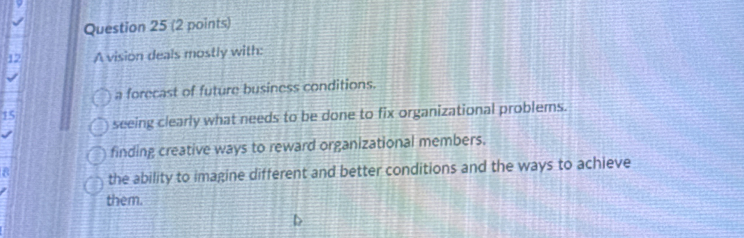 Question 25(2 points) A vision deals mostly with: a forecast of
