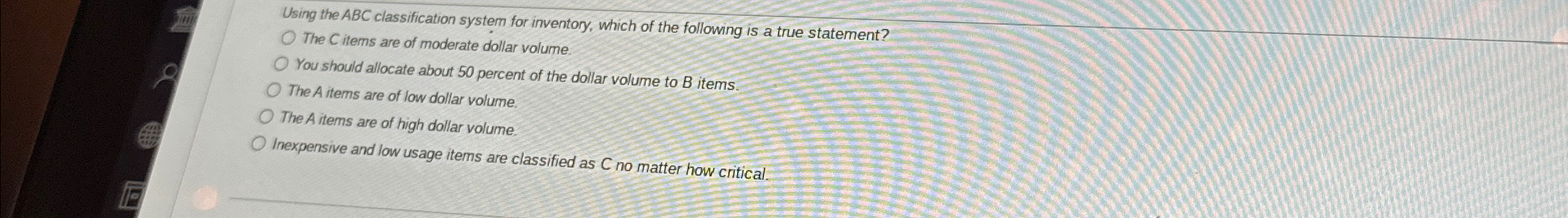  Using the ABC classification system for inventory, which of the following