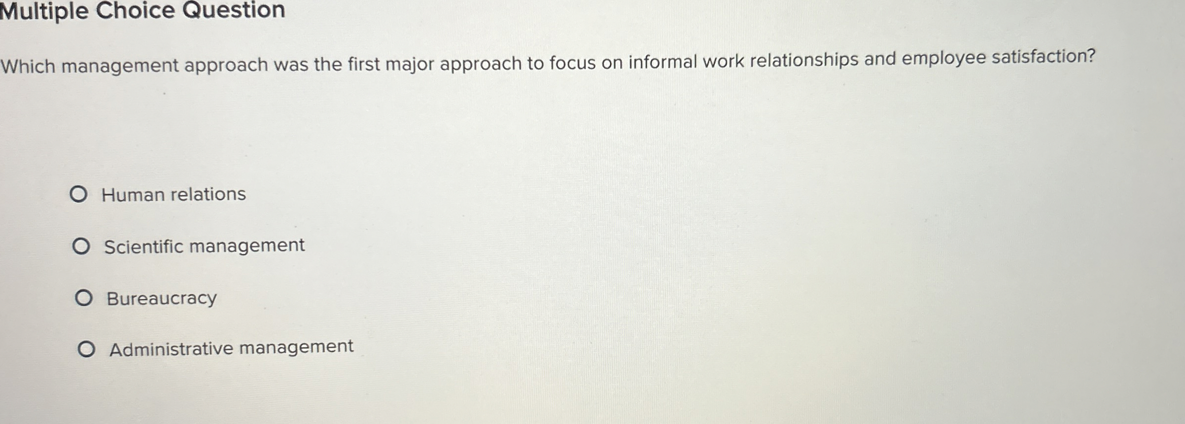  Multiple Choice Question Which management approach was the first major approach