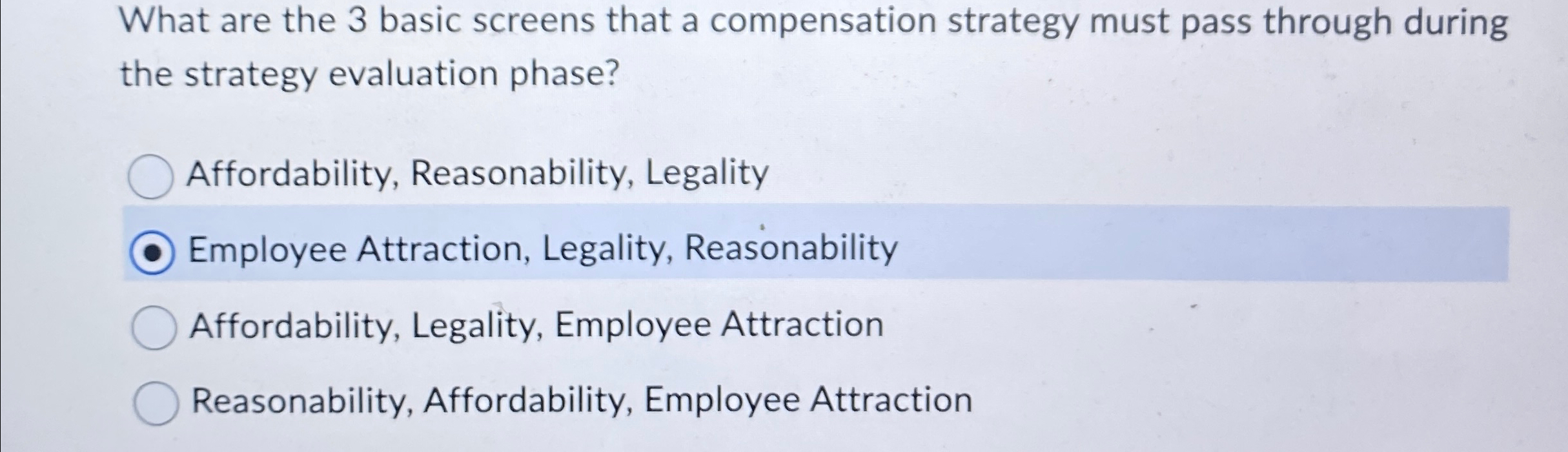  What are the 3 basic screens that a compensation strategy must