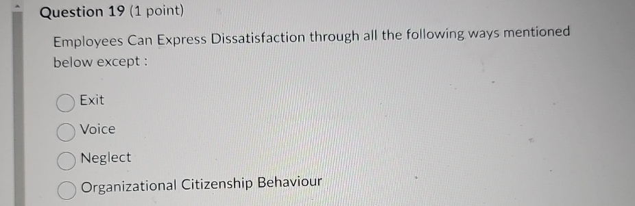 Question 19(1 point) Employees Can Express Dissatisfaction through all the following