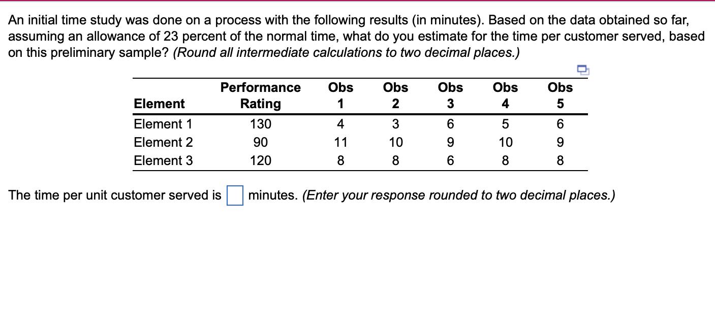  An initial time study was done on a process with the