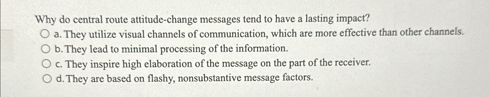  Why do central route attitude-change messages tend to have a lasting