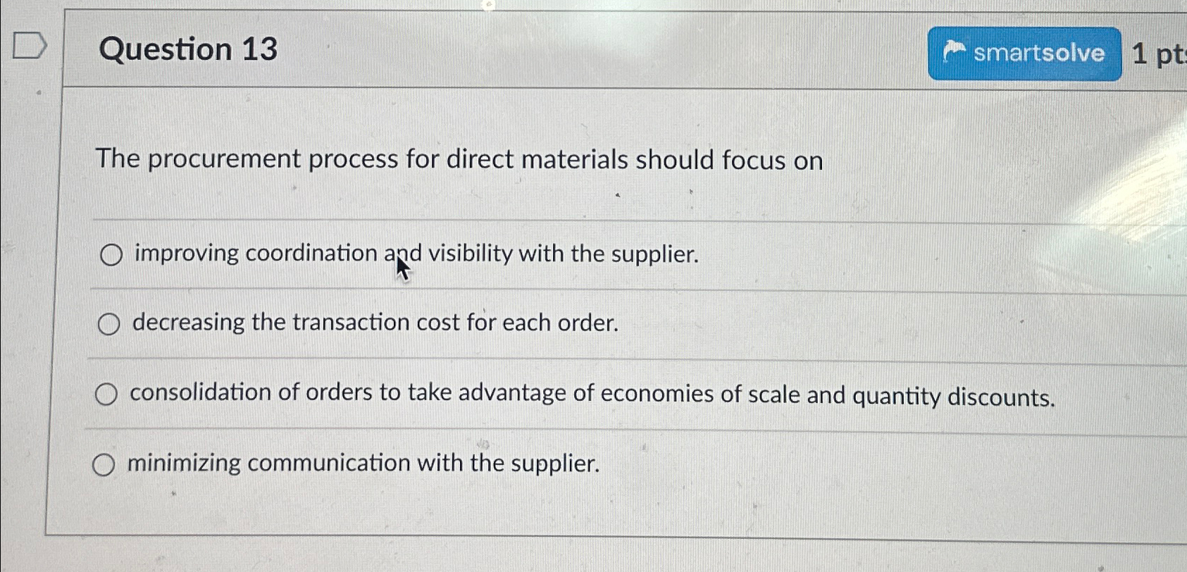  Question 13 The procurement process for direct materials should focus on