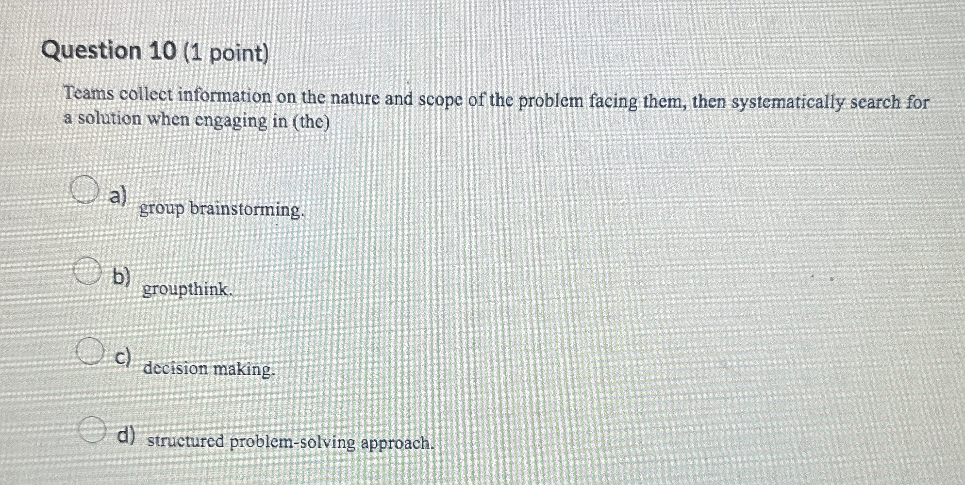  Question 10(1 point) Teams collect information on the nature and scope