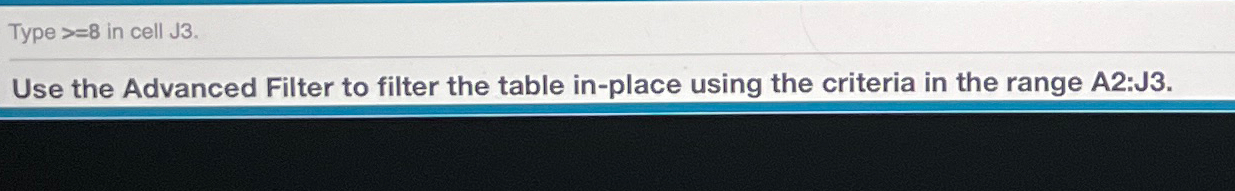  Type 8 in cell J3. Use the Advanced Filter to filter