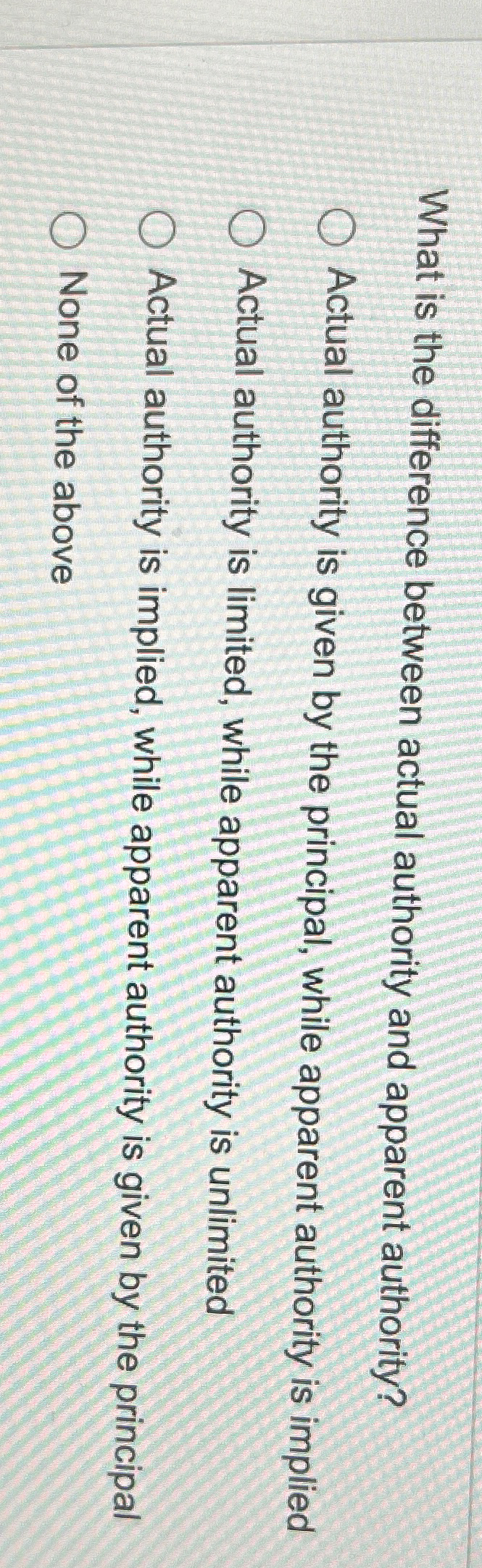  What is the difference between actual authority and apparent authority? Actual