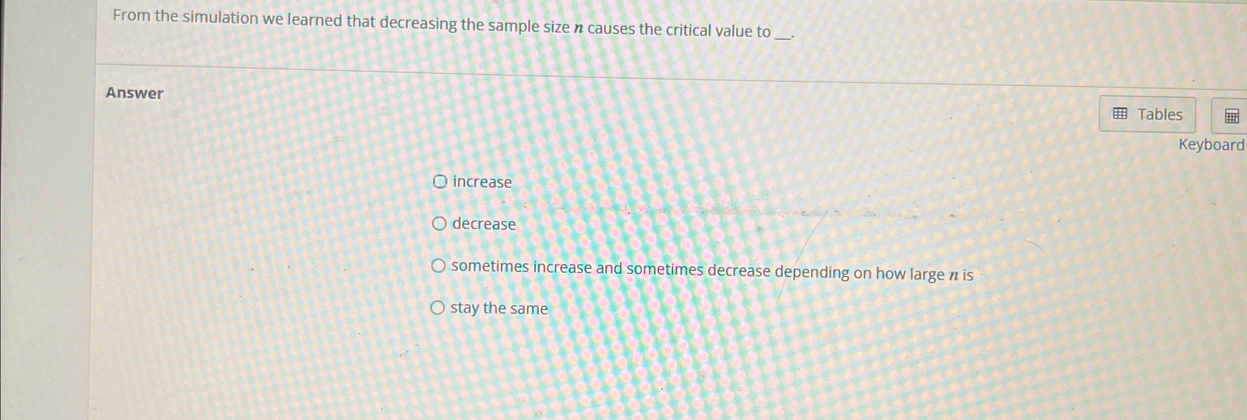  From the simulation we learned that decreasing the sample size n