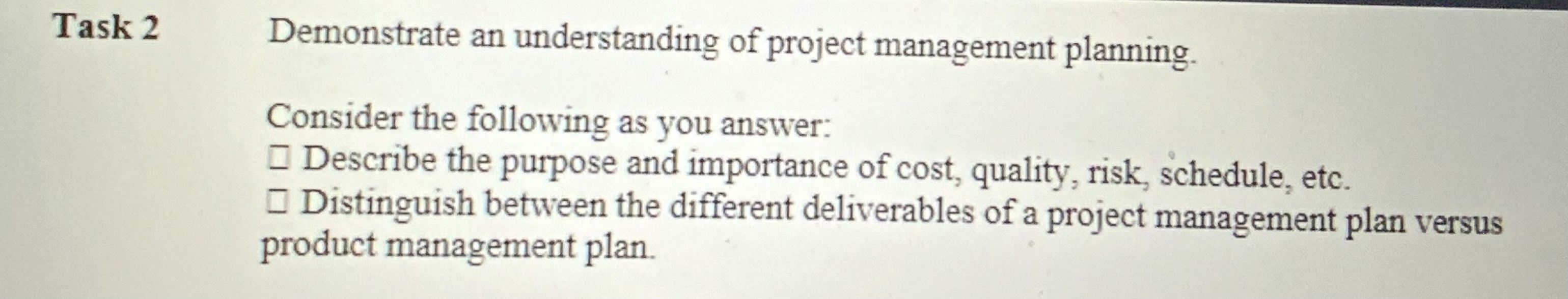  Task 2 Demonstrate an understanding of project management planning. Consider the
