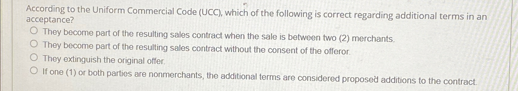  According to the Uniform Commercial Code (UCC), which of the following