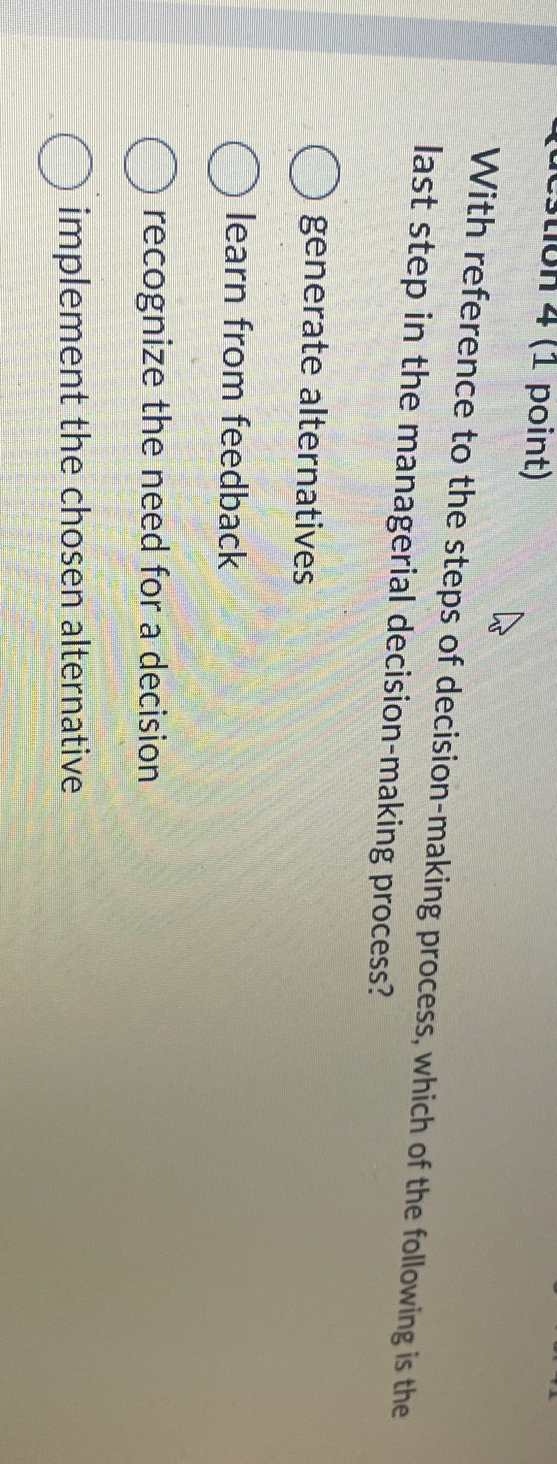  With reference to the steps of decision-making process, which of the