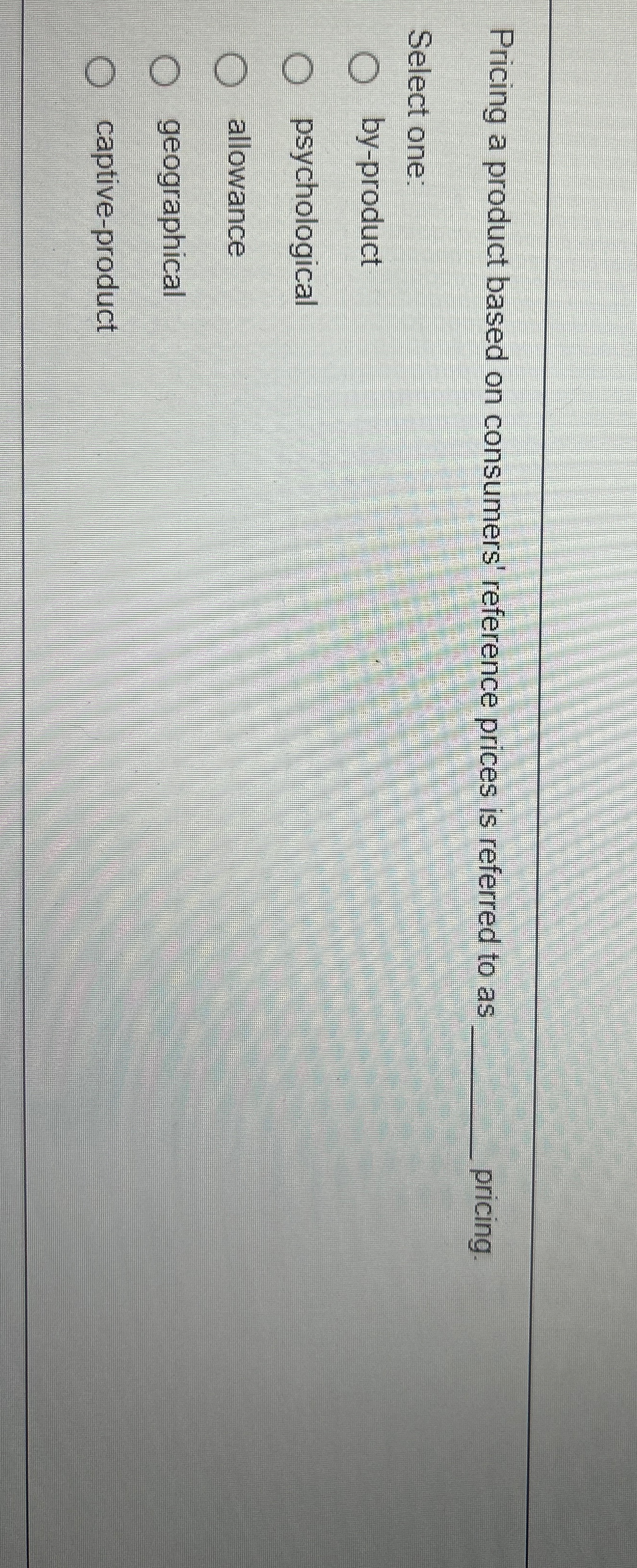  Pricing a product based on consumers' reference prices is referred to