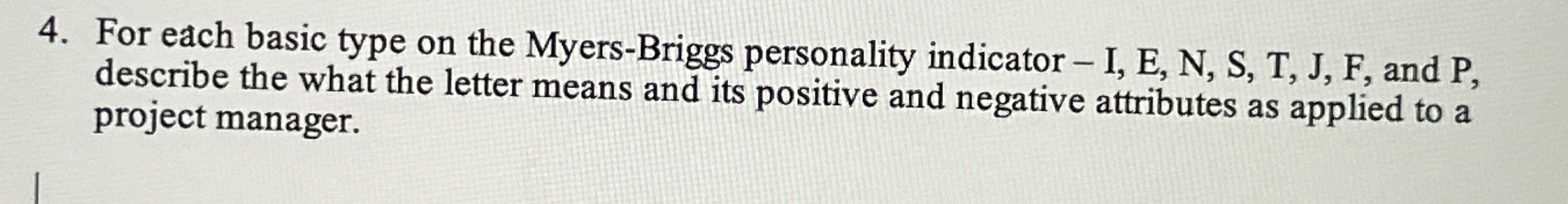  For each basic type on the Myers-Briggs personality indicator -I,E,N,S,T,J,F, and
