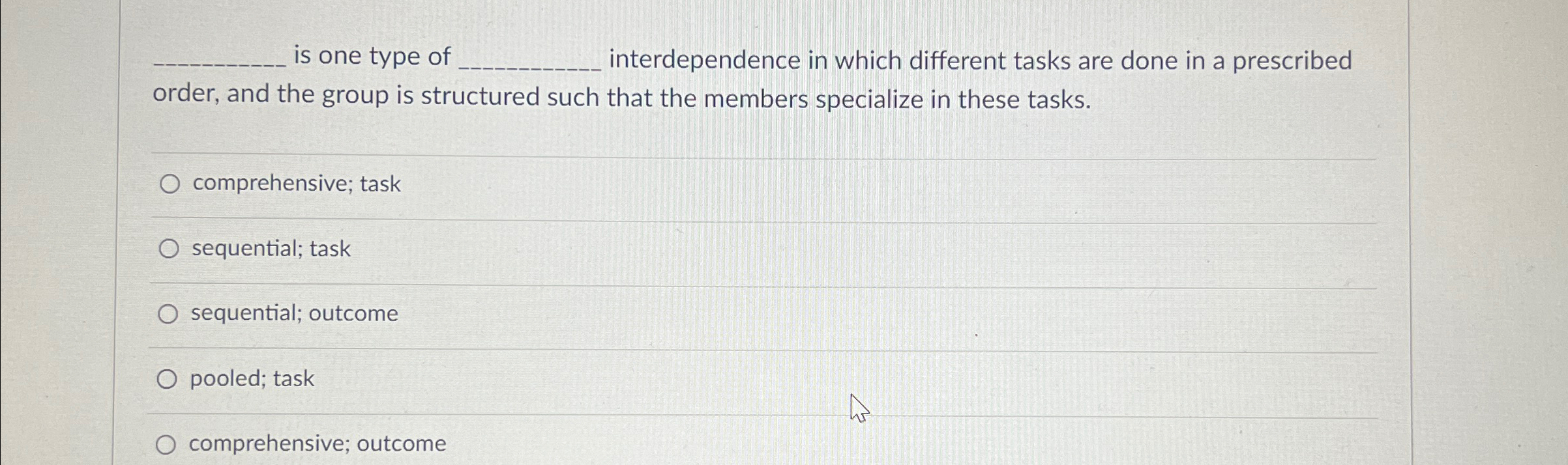  is one type of interdependence in which different tasks are done