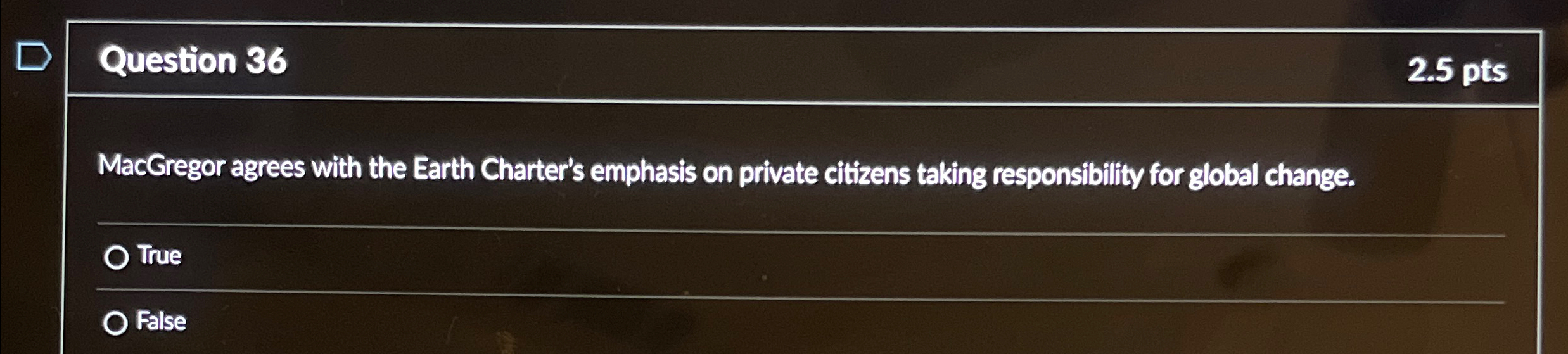  Question 36 2.5 pts MacGregor agrees with the Earth Charter's emphasis