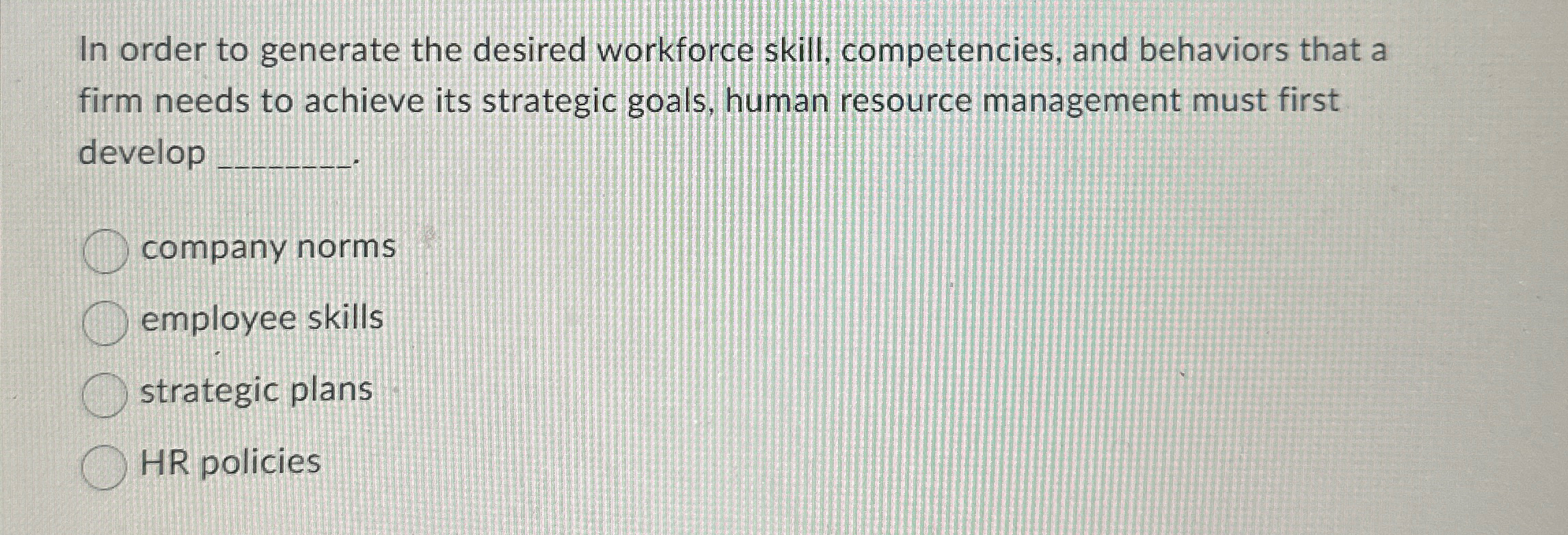  In order to generate the desired workforce skill, competencies, and behaviors
