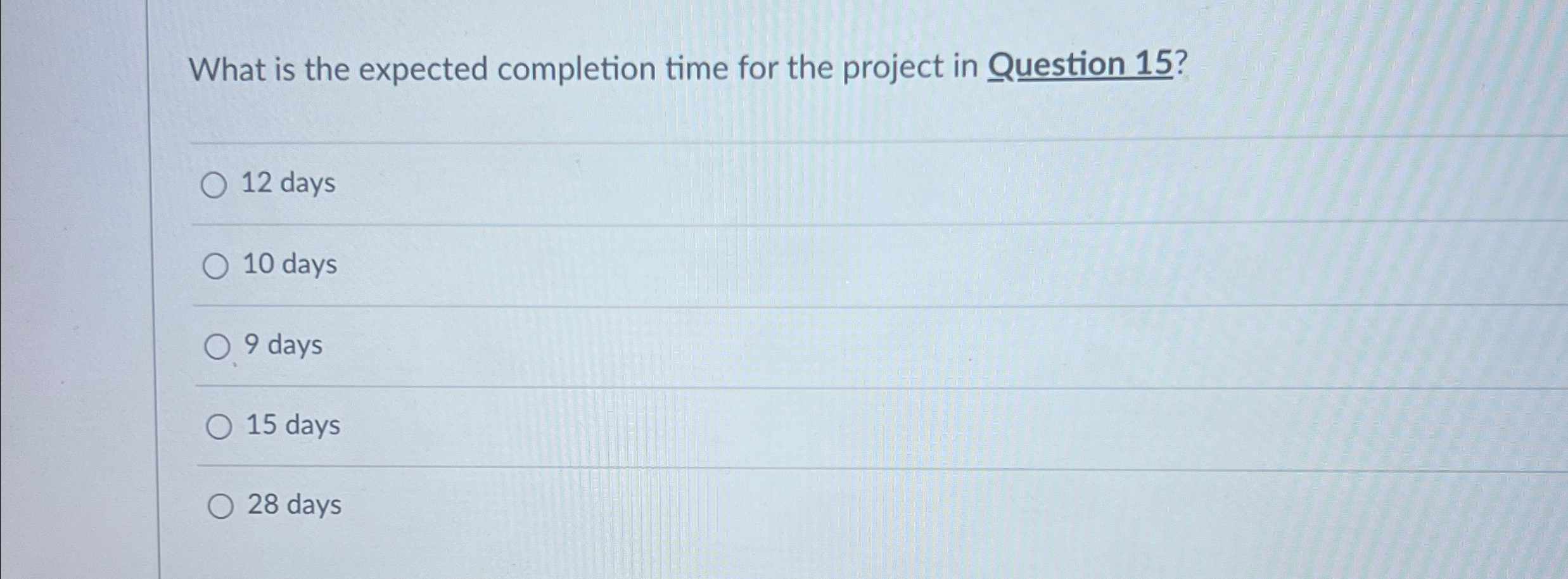  What is the expected completion time for the project in Question