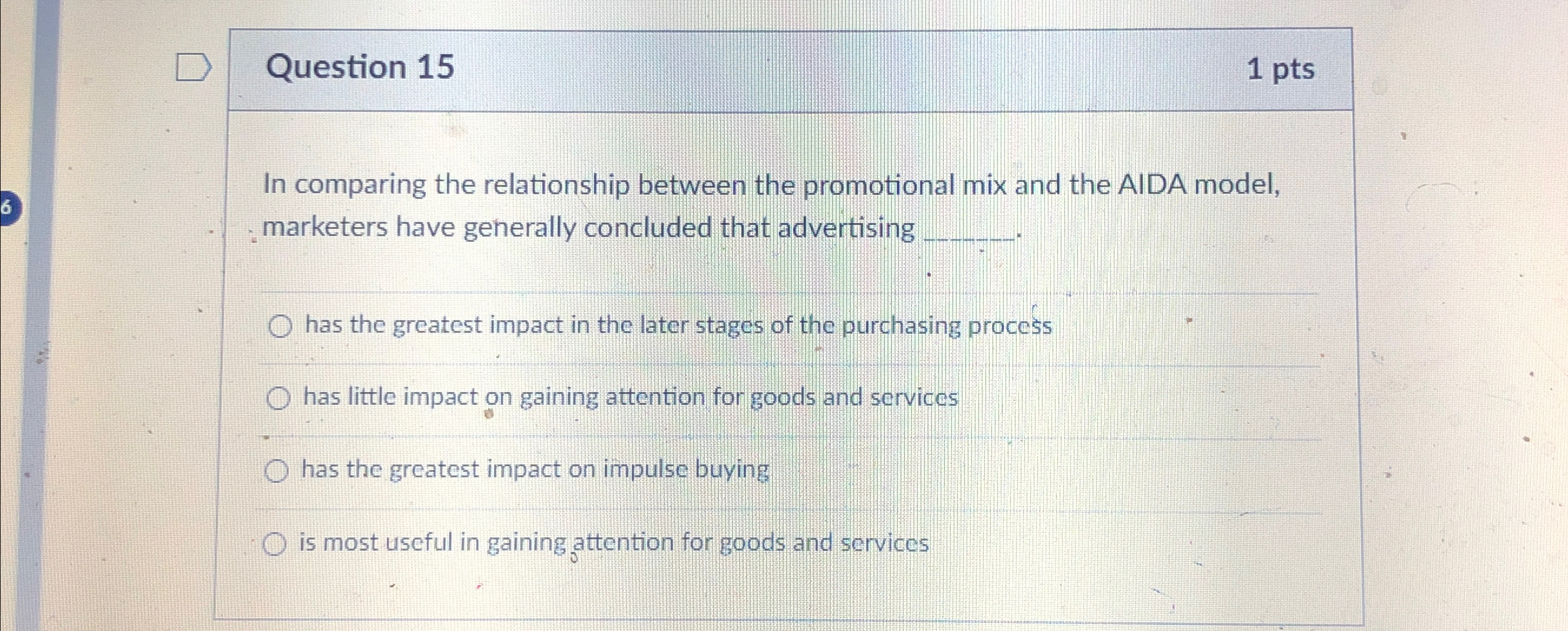  Question 15 1pts In comparing the relationship between the promotional mix