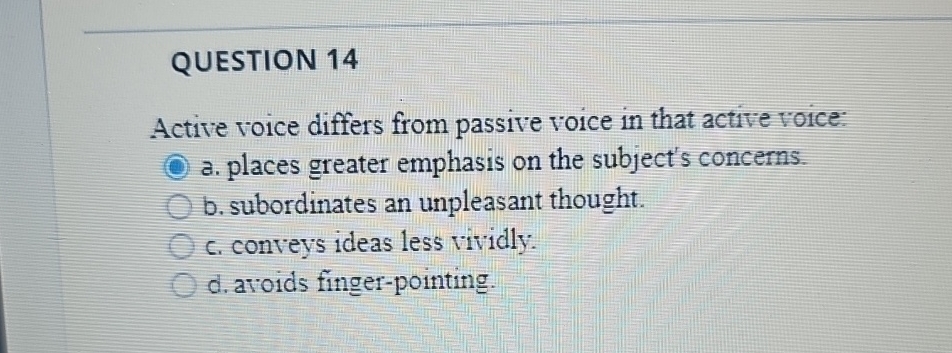  Active voice differs from passive voice in that active voice: a.