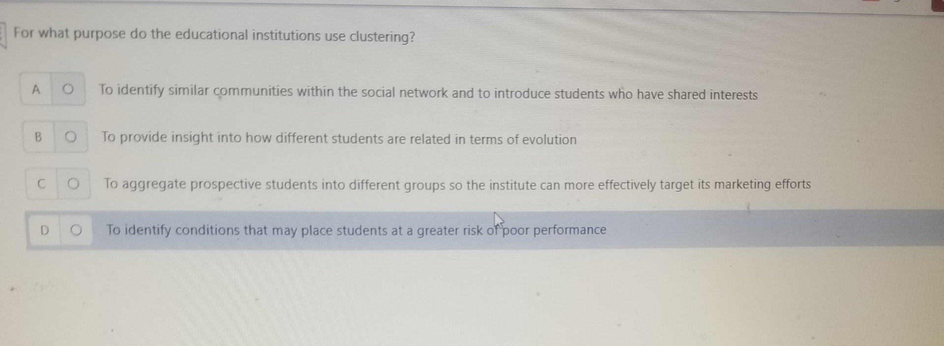  For what purpose do the educational institutions use clustering? To identify