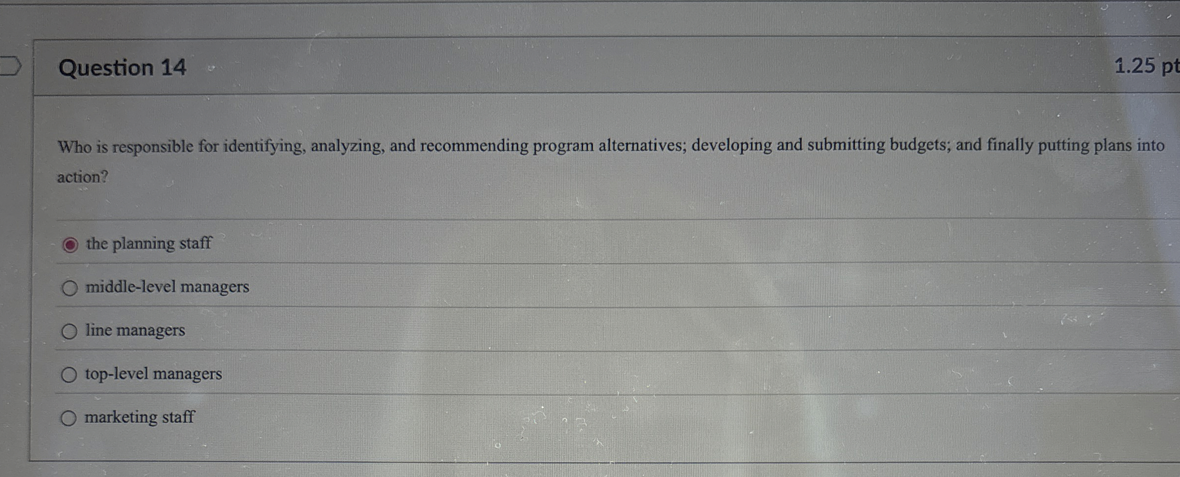  Question 14 Who is responsible for identifying, analyzing, and recommending program