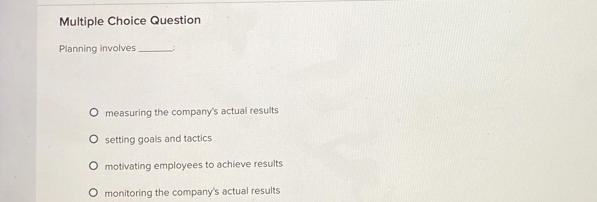 Multiple Choice Question Planning involves measuring the company's actual results setting