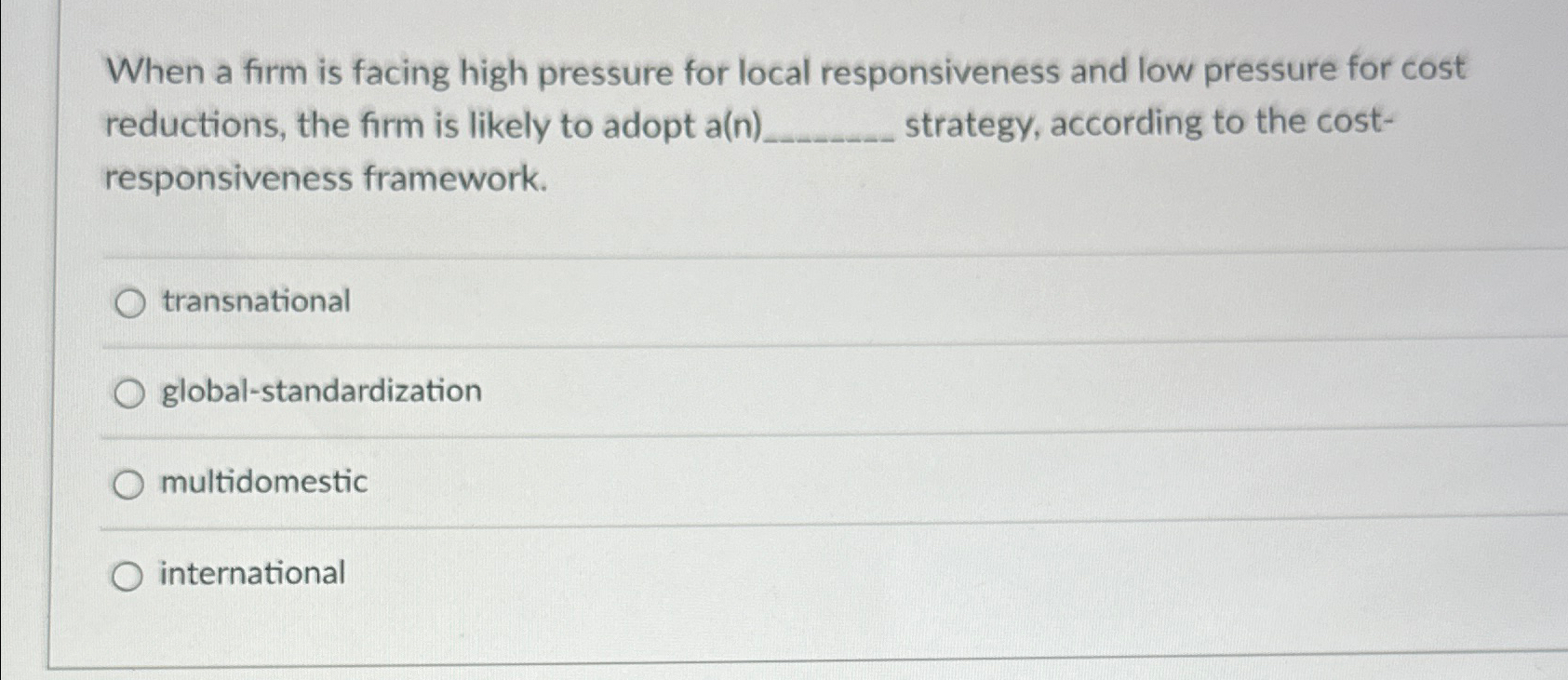  When a firm is facing high pressure for local responsiveness and
