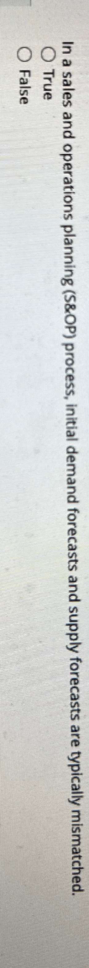  In a sales and operations planning (S&OP) process, initial demand forecasts
