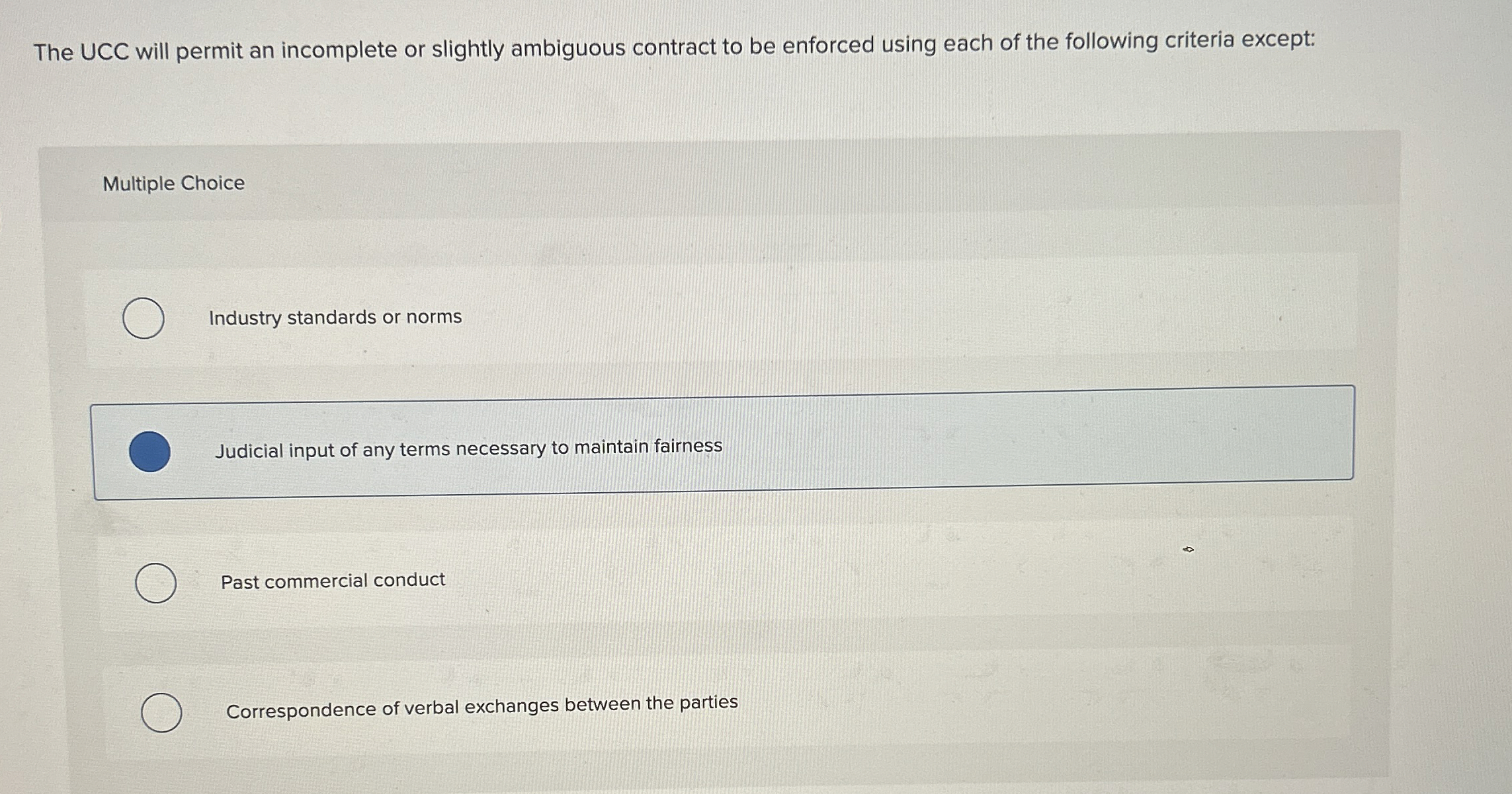  The UCC will permit an incomplete or slightly ambiguous contract to