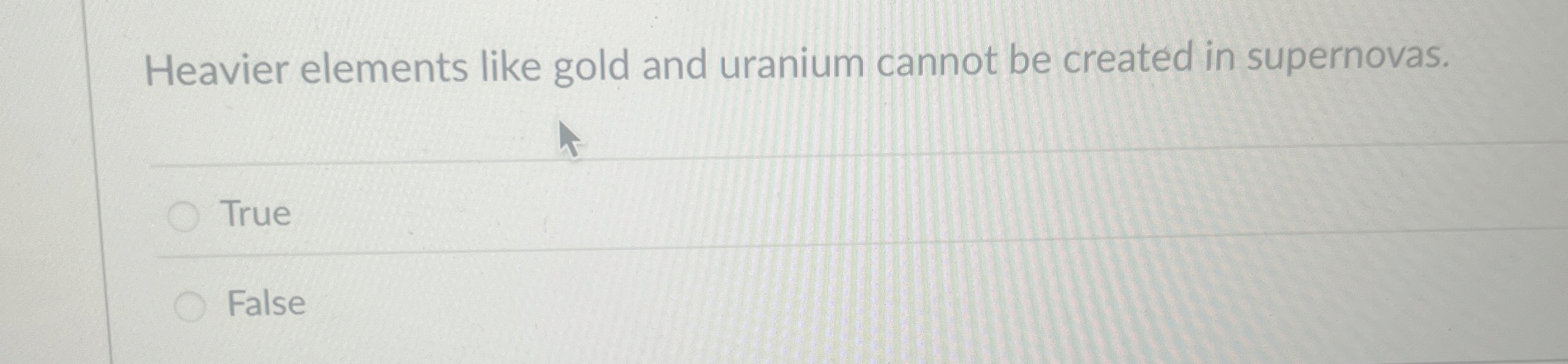  Heavier elements like gold and uranium cannot be created in supernovas.