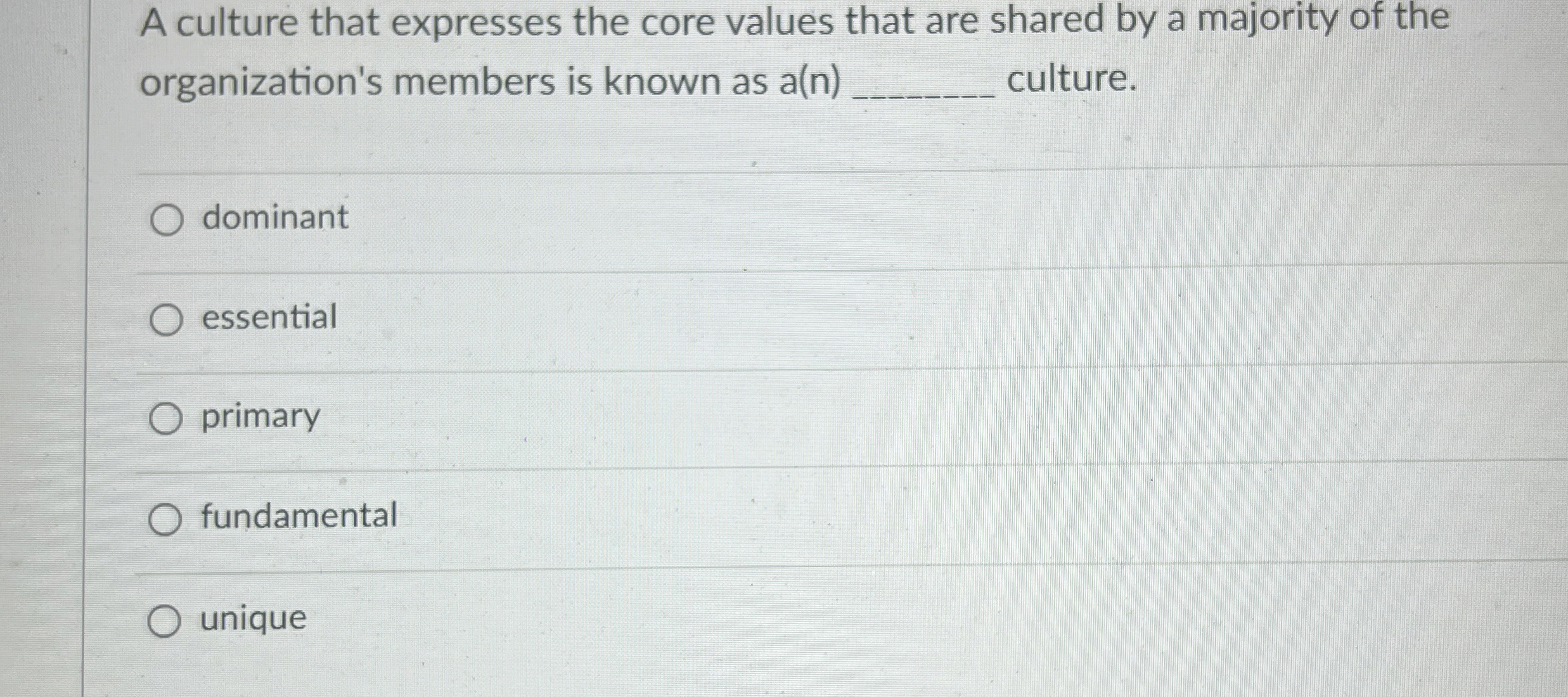  A culture that expresses the core values that are shared by