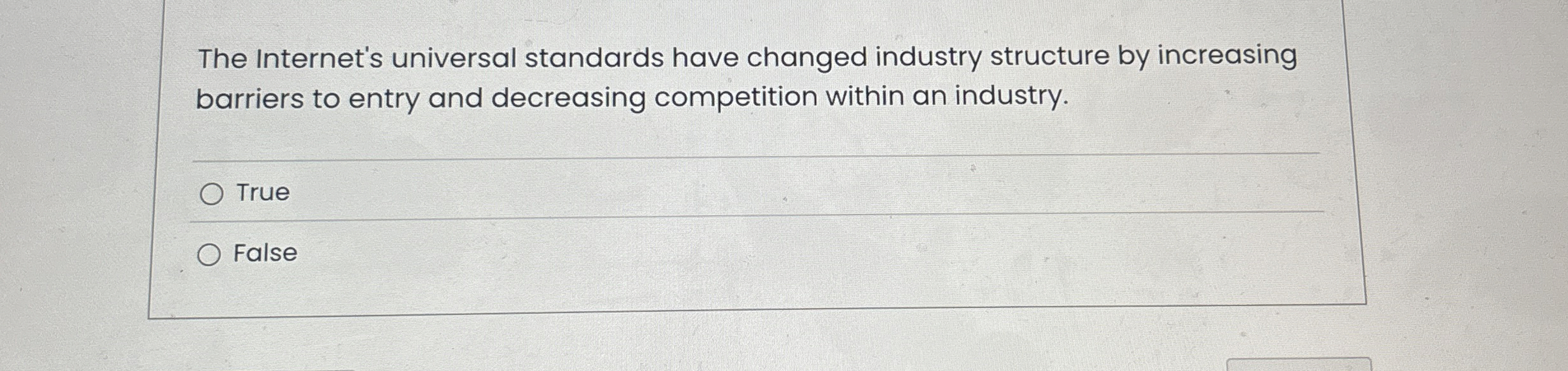  The Internet's universal standards have changed industry structure by increasing barriers