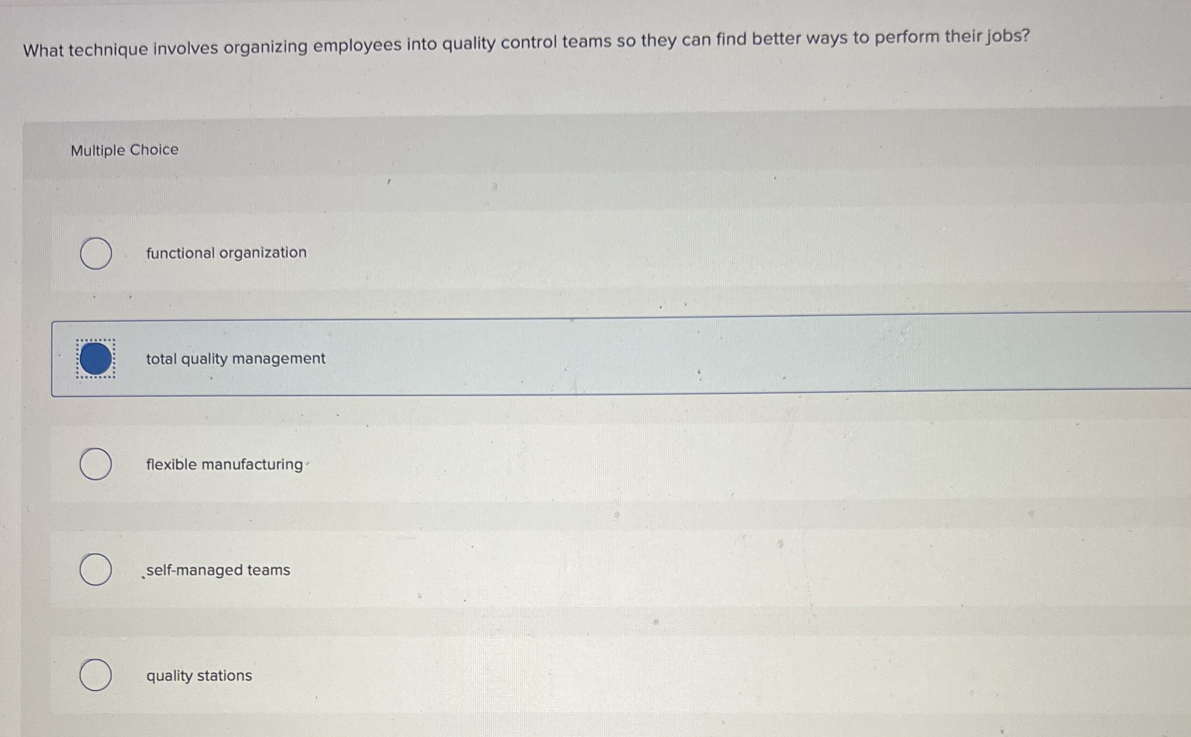  What technique involves organizing employees into quality control teams so they