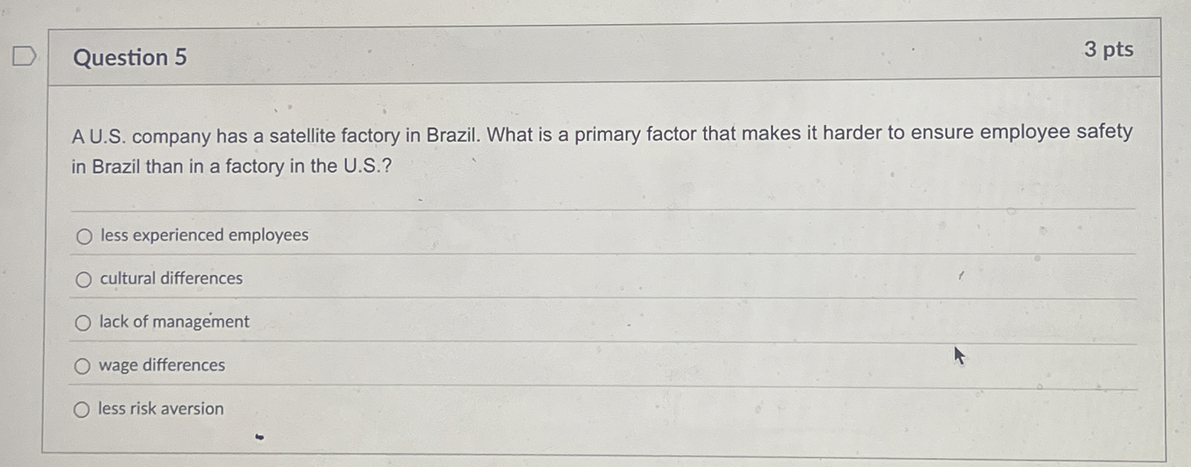 Question 5 3 pts A U.S. company has a satellite factory