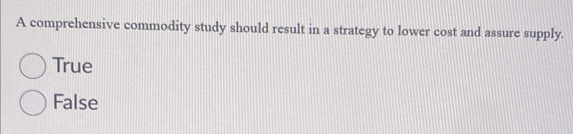  A comprehensive commodity study should result in a strategy to lower