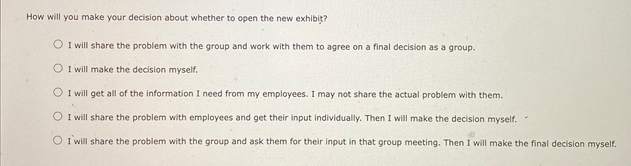  How will you make your decision about whether to open the