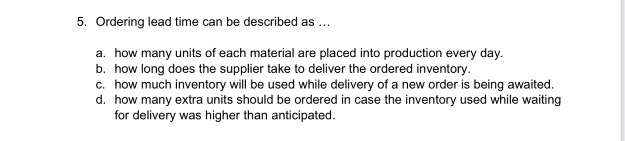  Ordering lead time can be described as ... a. how many