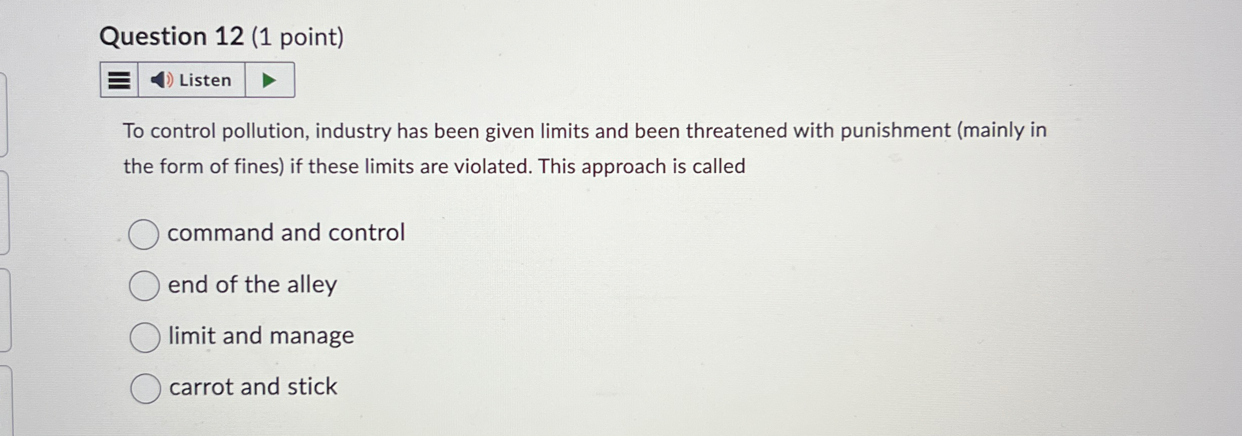  Question 12(1 point) Listen To control pollution, industry has been given