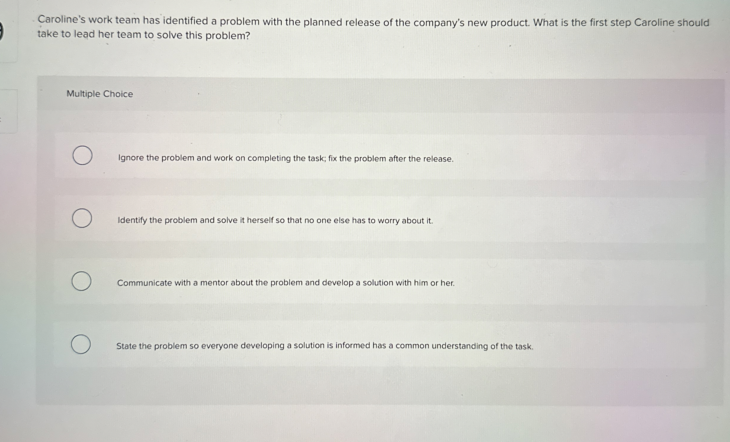  Caroline's work team has identified a problem with the planned release