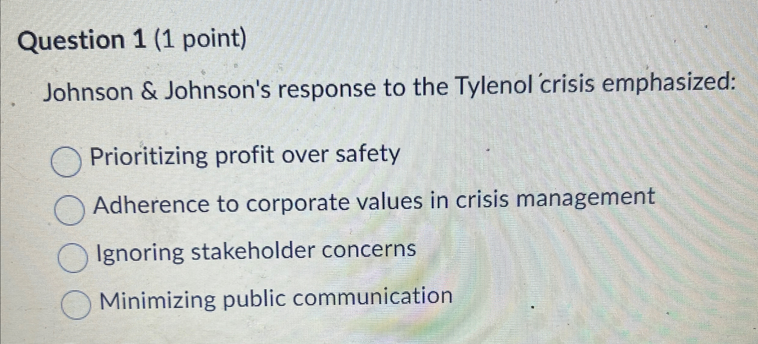  Question 1(1 point) Johnson & Johnson's response to the Tylenol 'crisis