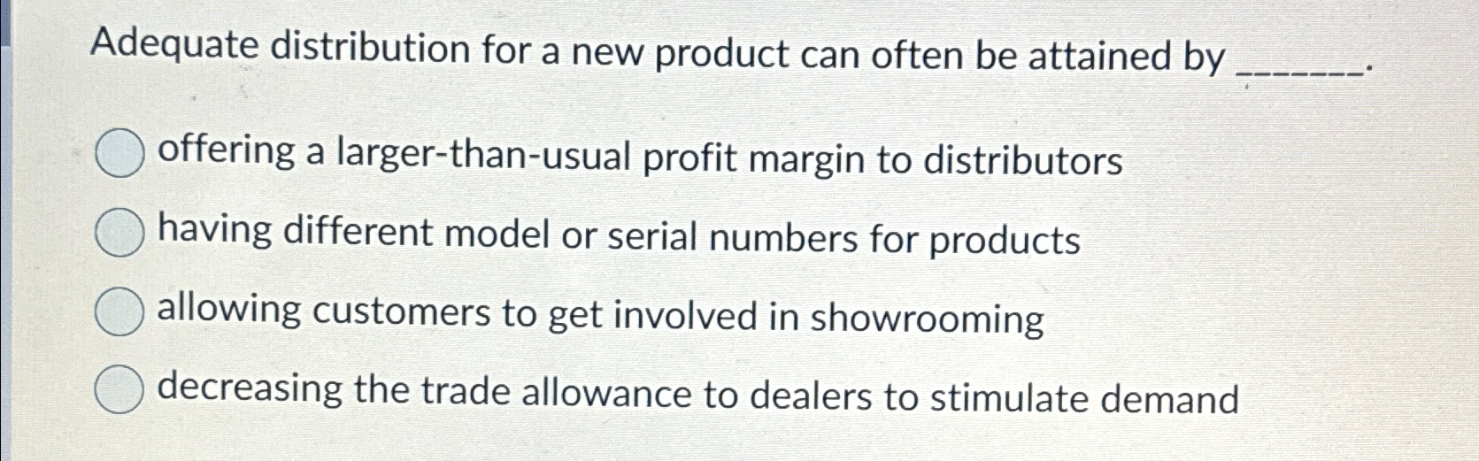  Adequate distribution for a new product can often be attained by