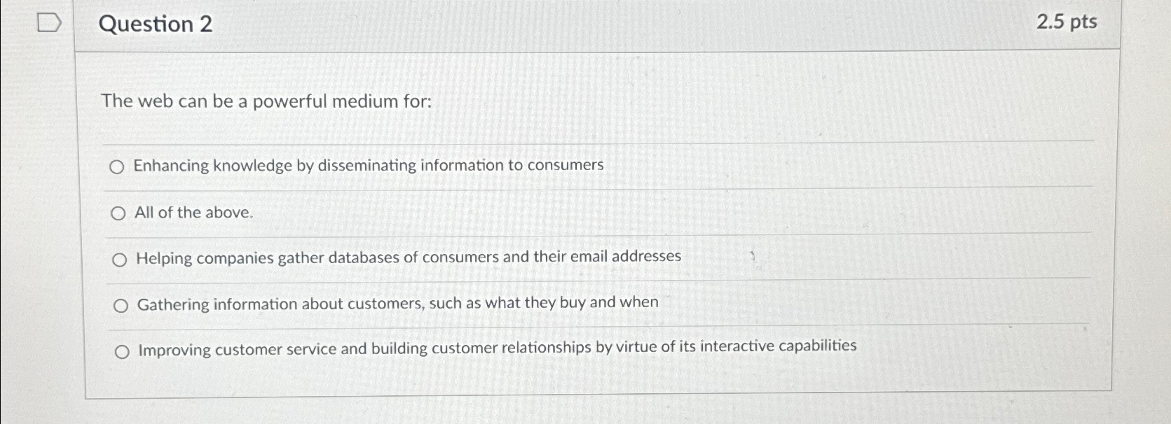  Question 2 2.5pts The web can be a powerful medium for: